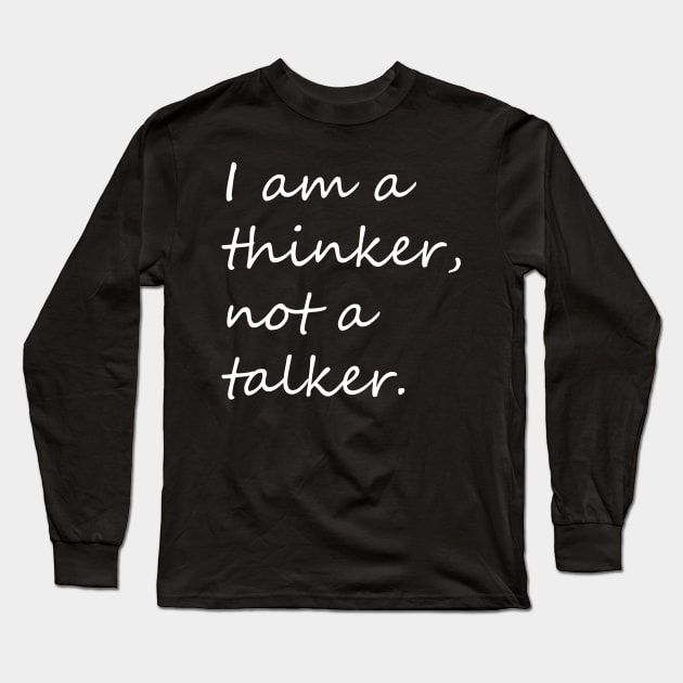 I am a thinker not a talker introvert phrase Long Sleeve T-Shirt by KCcreatives